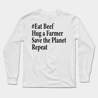 eat beef hug a farmer save the planet repeat Long Sleeve T-Shirt